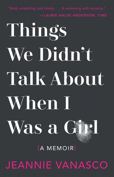 Things We Didn’t Talk about When I Was a Girl