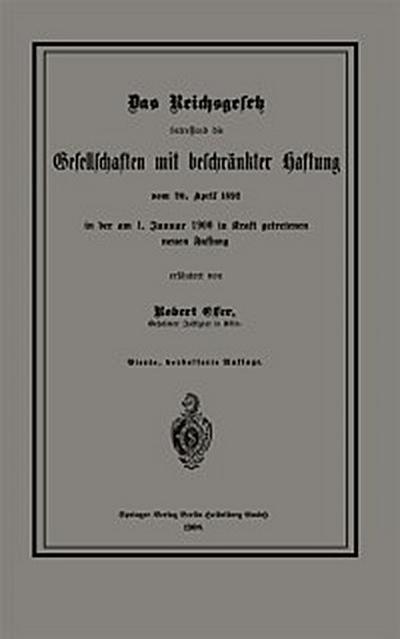 Das Reichsgesetz betreffend die Gesellschaften mit beschränkter Haftung vom 20. April 1892 in der am 1. Januar 1900 in Kraft getretenen neuen Fassung