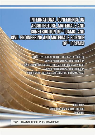 International Conference on Architecture, Materials and Construction (9th ICAMC) and Civil Engineering and Materials Science (8th ICCEMS)