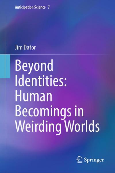 Beyond Identities: Human Becomings in Weirding Worlds