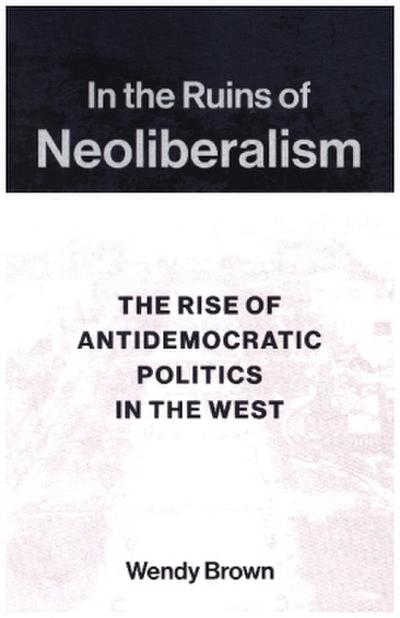 In the Ruins of Neoliberalism