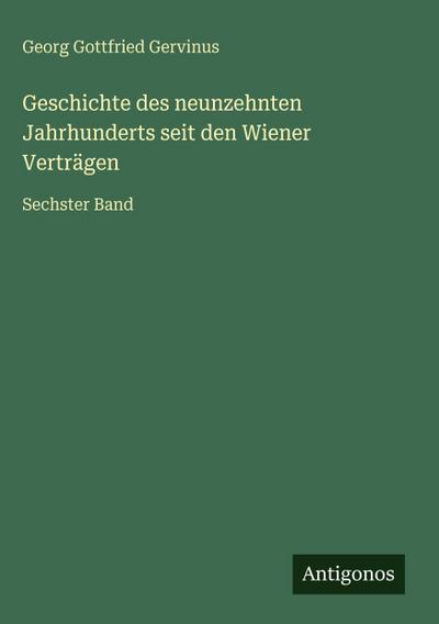 Geschichte des neunzehnten Jahrhunderts seit den Wiener Verträgen