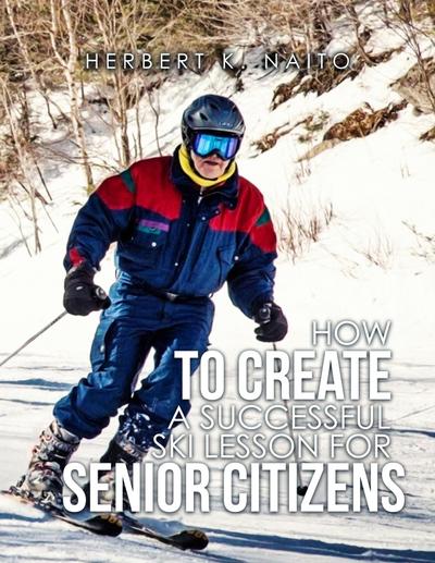 How to Create a Successful Ski Lesson for Senior Citizens