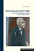 Eberhard Leibnitz (1910-1986) und die Chemie Mitteldeutschlands in Forschung und Lehre