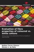 Evaluation of fibre properties of coloured vs. white cottons