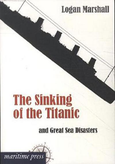 The Sinking of the Titanic and Great Sea Disasters