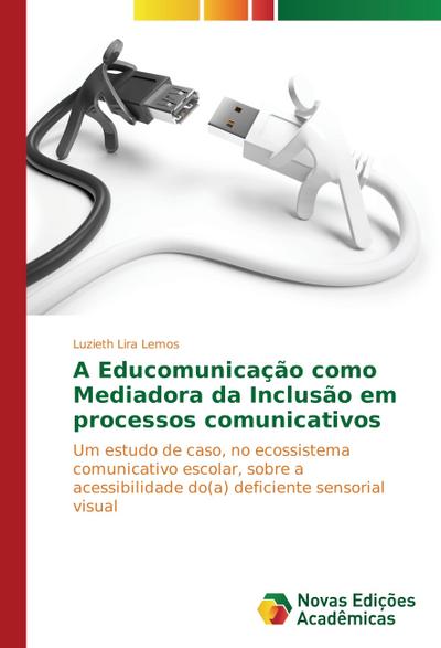 A Educomunicação como Mediadora da Inclusão em processos comunicativos
