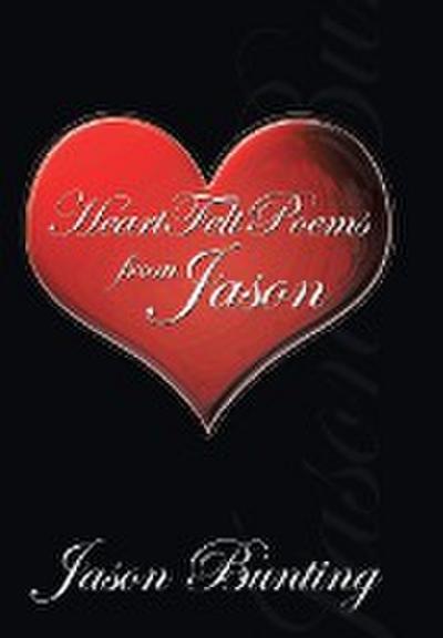 Heart Felt Poems by Jason