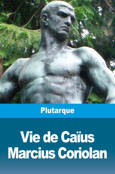 Vie de Caïus Marcius Coriolan