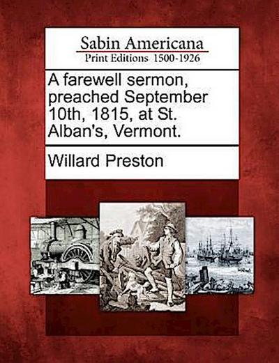 A Farewell Sermon, Preached September 10th, 1815, at St. Alban’s, Vermont.