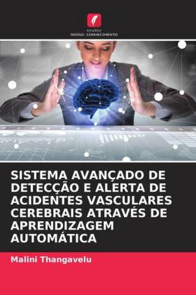 SISTEMA AVANÇADO DE DETECÇÃO E ALERTA DE ACIDENTES VASCULARES CEREBRAIS ATRAVÉS DE APRENDIZAGEM AUTOMÁTICA