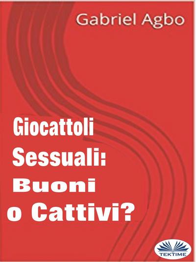 Giocattoli Sessuali: Buoni O Cattivi?