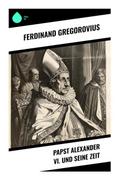 Papst Alexander VI. und seine Zeit