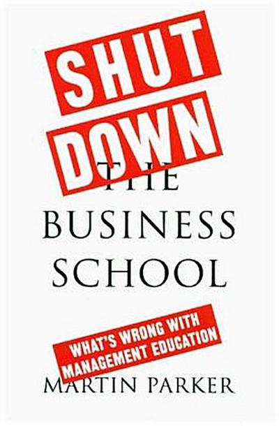 Shut Down the Business School