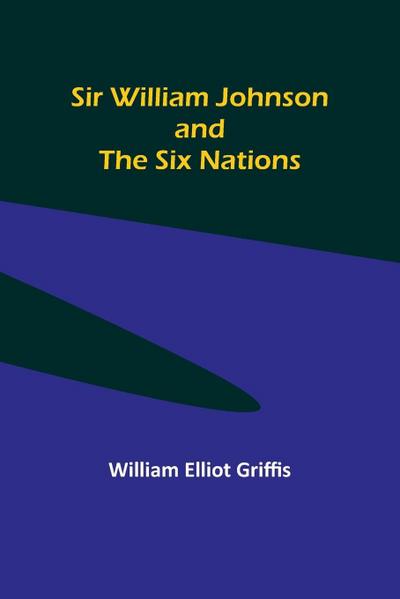 Sir William Johnson and the Six Nations