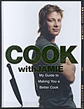 Cook with Jamie: My Guide to Making You a Better C