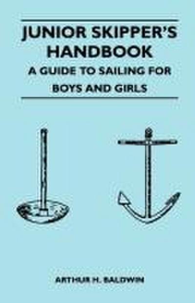 Junior Skipper’s Handbook - A Guide to Sailing for Boys and Girls