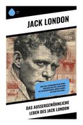 Das außergewöhnliche Leben des Jack London