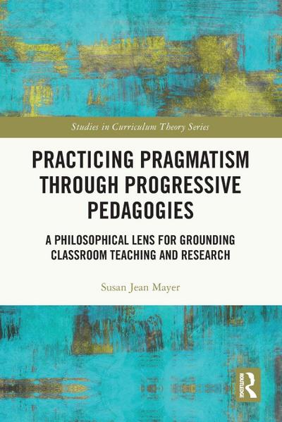 Practicing Pragmatism through Progressive Pedagogies