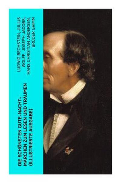Die schönsten Gute-Nacht-Märchen zum Lesen und Träumen (Illustrierte Ausgabe)