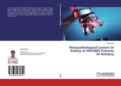 Histopathological Lesions In Kidney In HIV/AIDS Patients At Autopsy - Parag Dabir