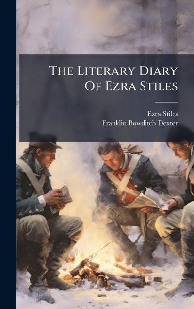 The Literary Diary Of Ezra Stiles