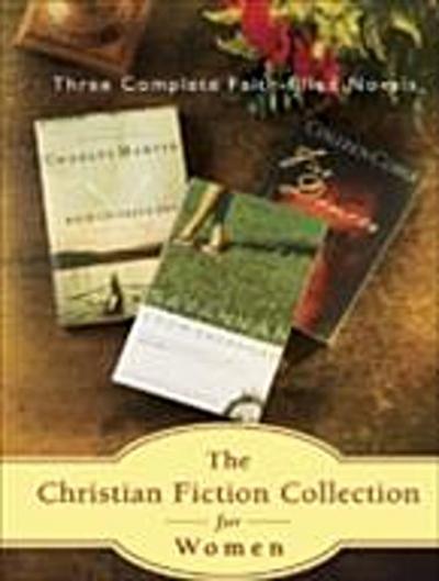 Christian Fiction Collection for Women; Three Faith-Filled Novels