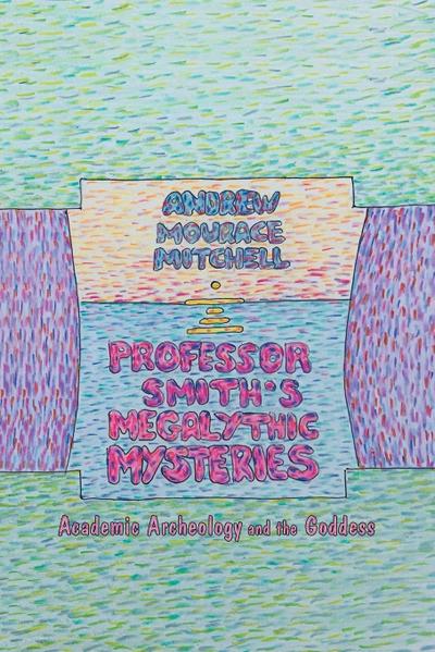 Professor Smith’s Megalithic Mysteries