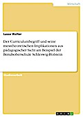 Der Curriculumbegriff und seine messtheoretischen Implikationen aus pädagogischer Sicht am Beispiel der Berufsoberschule Schleswig-Holstein