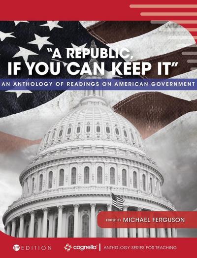 "A Republic, If You Can Keep It"