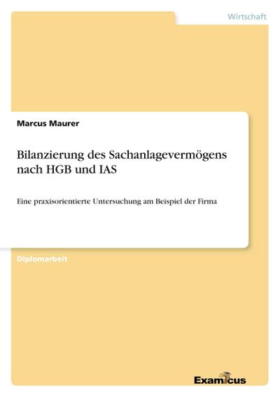 Bilanzierung des Sachanlagevermögens nach HGB und IAS