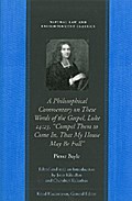 A Philosophical Commentary on These Words of the Gospel, Luke 14:23,  “Compel Them to Come In, That My House May Be Full”