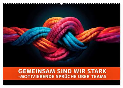 Gemeinsam sind wir stark - motivierende Sprüche über Teams (Wandkalender 2026 DIN A2 quer), CALVENDO Monatskalender