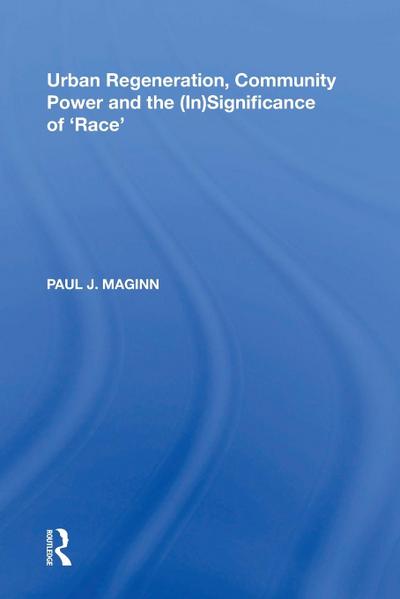 Urban Regeneration, Community Power and the (In)Significance of ’Race’