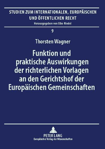Funktion und praktische Auswirkungen der richterlichen Vorlagen an den Gerichtshof der Europäischen Gemeinschaften