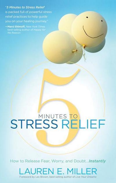 5 Minutes to Stress Relief: How to Release Fear, Worry, and Doubt...Instantly