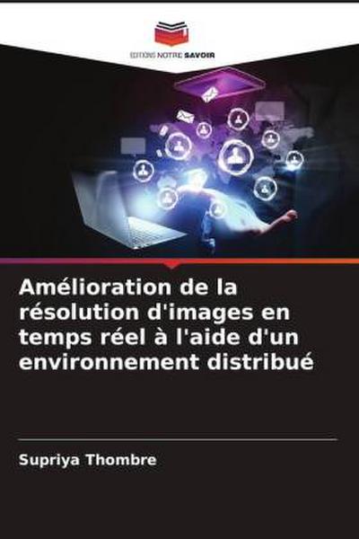 Amélioration de la résolution d’images en temps réel à l’aide d’un environnement distribué