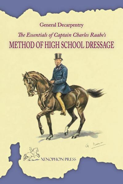 The Essentials of Captain Charles Raabe’s Method of High School Dressage