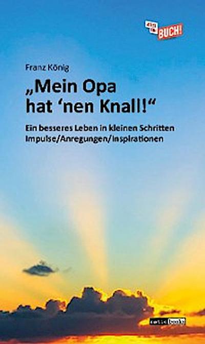 "Mein Opa hat ’nen Knall!"