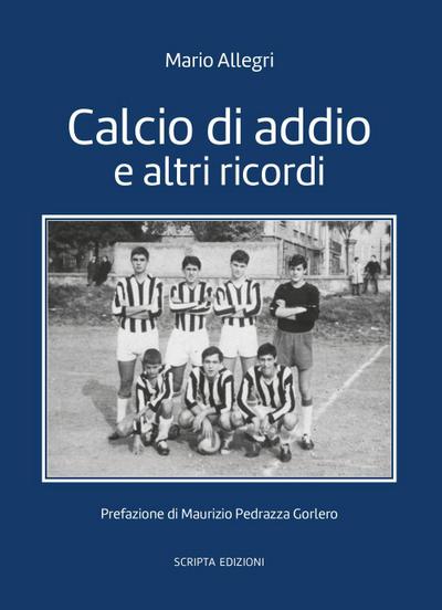 Calcio d’addio e altri ricordi