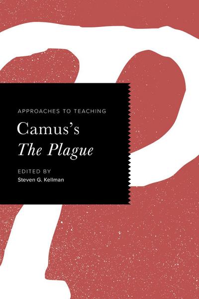 Approaches to Teaching Camus’s the Plague