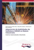 Adquisición de Habilidades de Soldadura GMAW en Robots Industriales