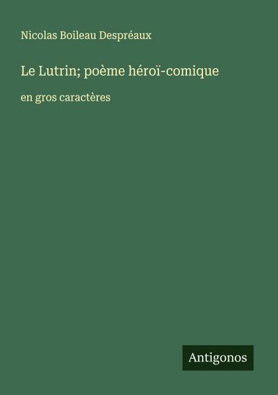 Le Lutrin; poème héroï-comique