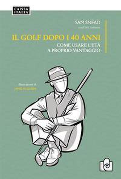 Il golf dopo i 40 anni. Come usare l’età a proprio vantaggio