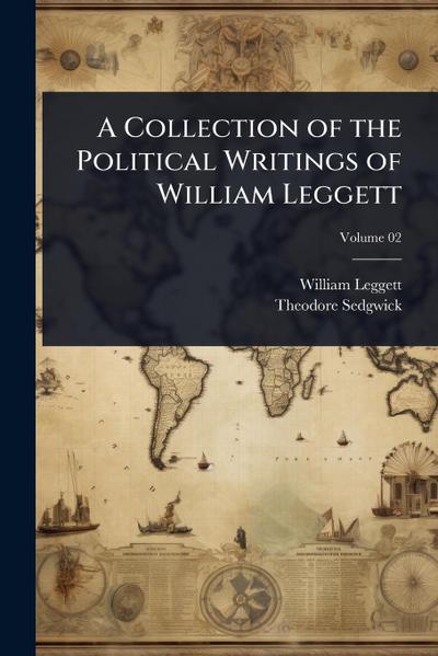A Collection of the Political Writings of William Leggett