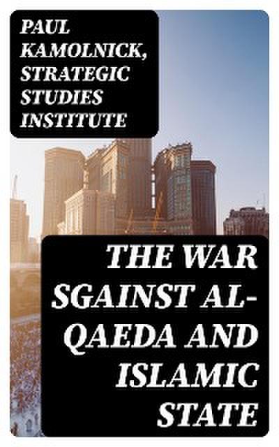 The War sgainst Al-Qaeda and Islamic State