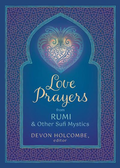 Love Prayers from Rumi & Other Sufi Mystics