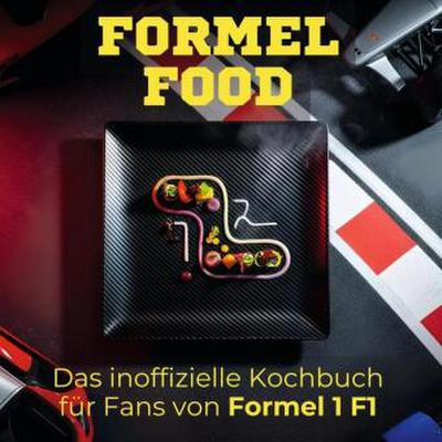 Das inoffizielle Kochbuch für Fans von Formel 1 F1