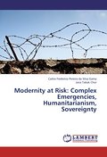 Modernity at Risk: Complex Emergencies, Humanitarianism, Sovereignty