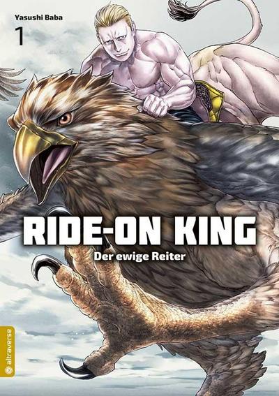 Ride-On King - Der ewige Reiter. Bd.1